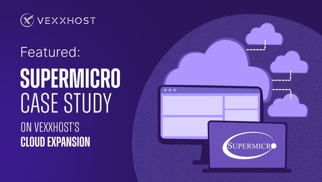 Featured: Supermicro Case Study on VEXXHOST's Cloud Expansion