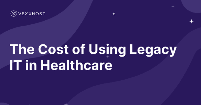 The Cost of Using Legacy IT in Healthcare