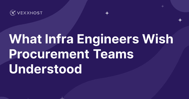 What Infra Engineers Wish Procurement Teams Understood