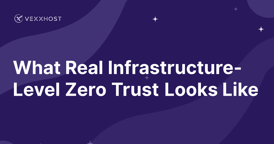 What Real Infrastructure-Level Zero Trust Looks Like