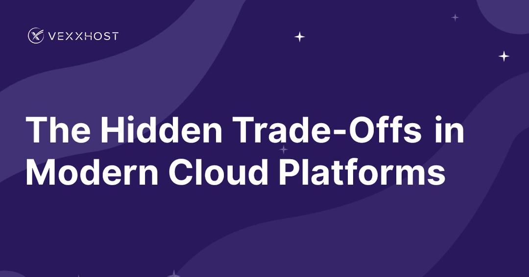 The Hidden Trade-Offs in Modern Cloud Platforms 