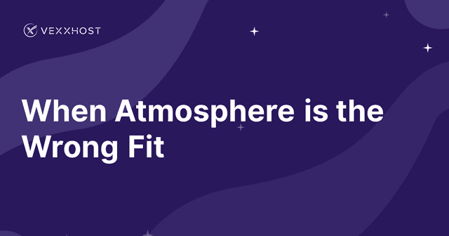 When Atmosphere is the Wrong Fit