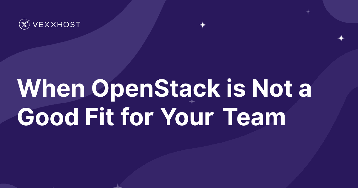 When OpenStack is Not a Good Fit for Your Team