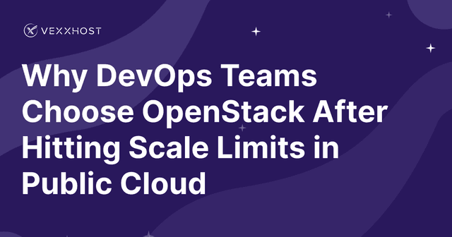 Why DevOps Teams Choose OpenStack After Hitting Scale Limits in Public Cloud