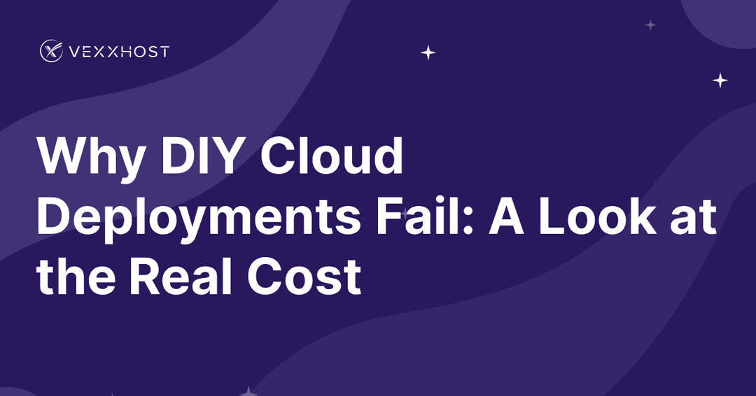 Why DIY Cloud Deployments Fail: A Look at the Real Cost 
