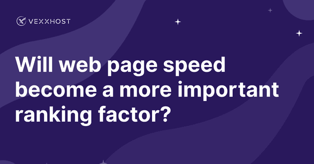 Will web page speed become a more important ranking factor?
