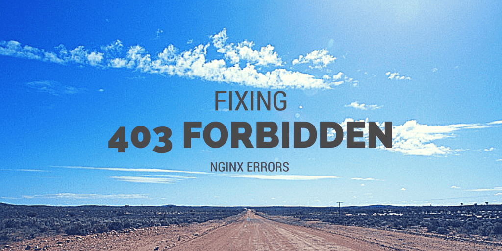 Fixing 403 Forbidden Nginx Errors.