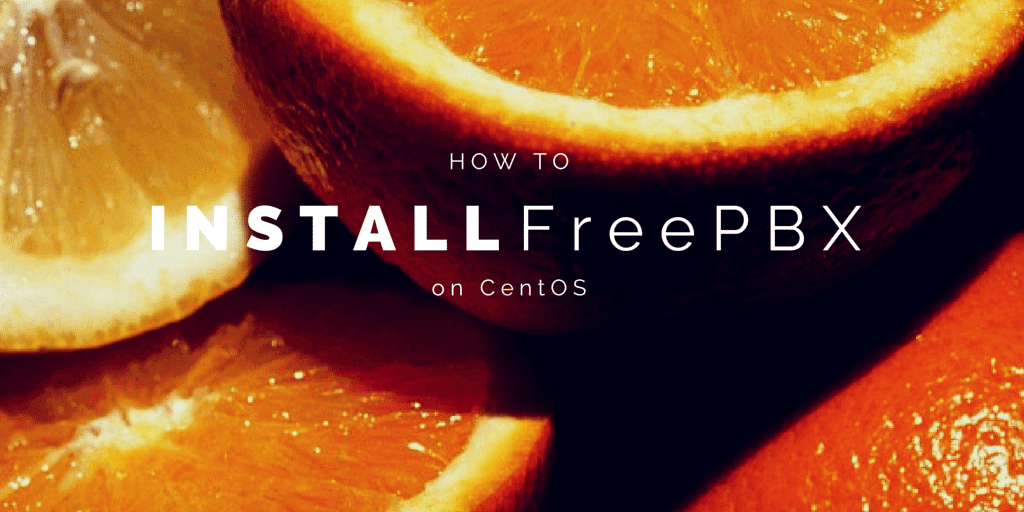 How To Install FreePBX on CentOS.