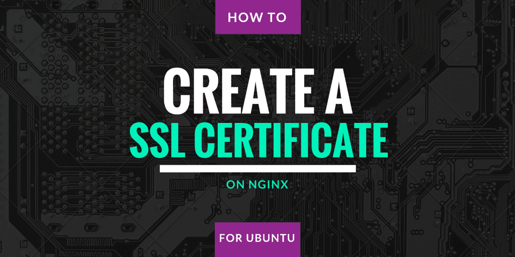 How To Create a SSL Certificate on Nginx for Ubuntu.