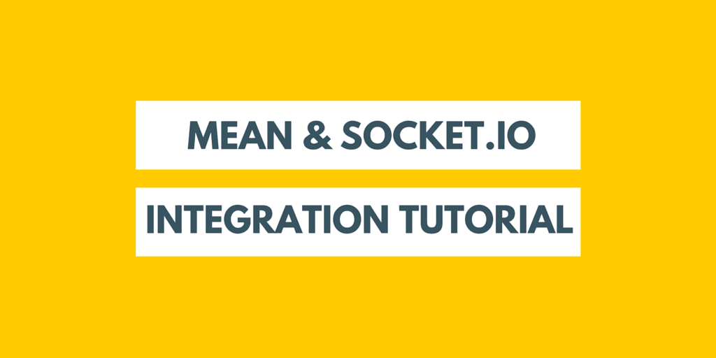 MEAN & Socket.IO Integration Tutorial.