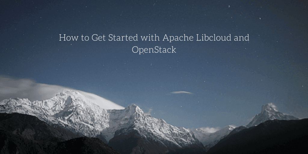 How To Get Started with Apache libcloud & OpenStack.
