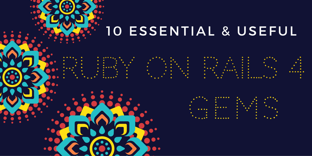 10 Essential & Useful Ruby on Rails 4 Gems.
