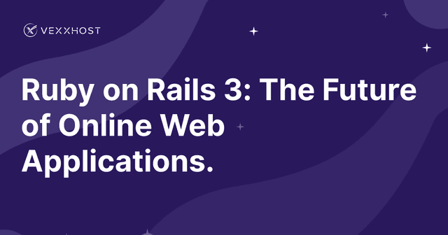 Ruby on Rails 3: The Future of Online Web Applications.