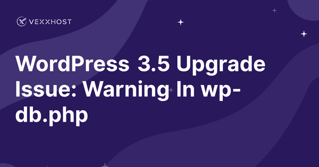 WordPress 3.5 Upgrade Issue: Warning In wp-db.php