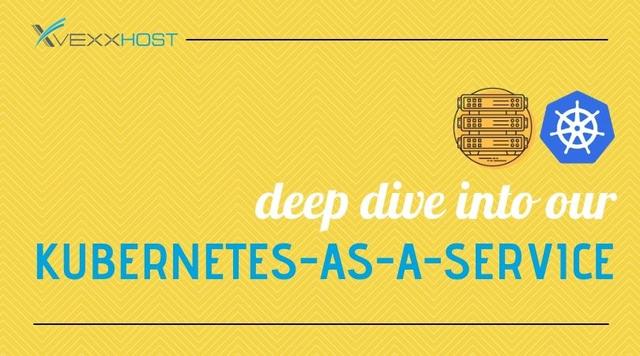 Deep Dive Into VEXXHOST's Kubernetes-as-a-Service Offering