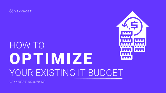 How To Optimize Your Existing IT Budget