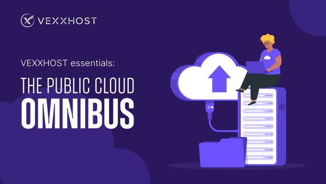 VEXXHOST Essentials: The Public Cloud Omnibus