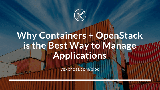 Why Containers + OpenStack = The Best Way To Manage Applications