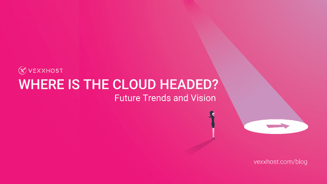 Where is the Cloud Headed? Future Trends and Vision