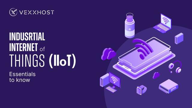 Industrial Internet of Things (IIoT) - Essentials to Know