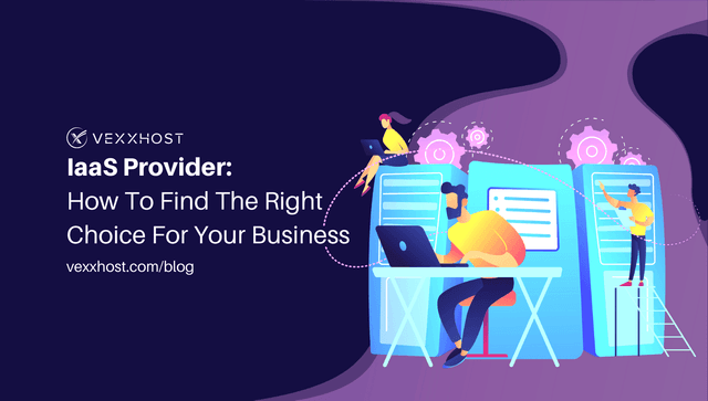 IaaS Provider: How to Find the Right Choice for Your Business