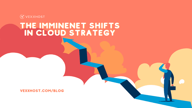 The Imminent Shifts In Cloud Strategy