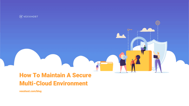 How To Maintain A Secure Multi Cloud Environment