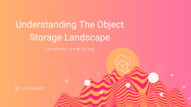 Understanding The Object Storage Landscape