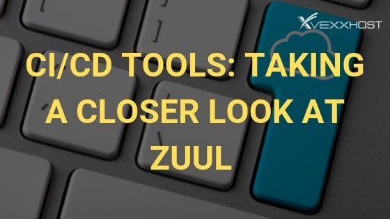 CI/CD Tools: Taking a Closer Look at Zuul