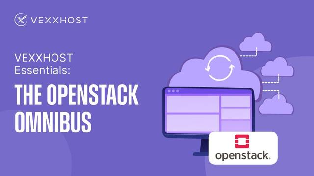 VEXXHOST Essentials: The OpenStack Omnibus