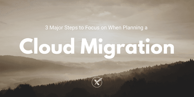 3 Steps to Planning a Cloud Migration