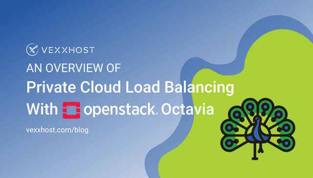 An Overview of Private Cloud Load Balancing with OpenStack Octavia