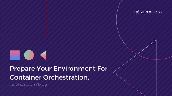 Prepare Your Environment for Container Orchestration