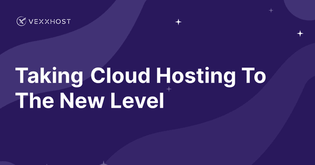 Taking Cloud Hosting To The New Level