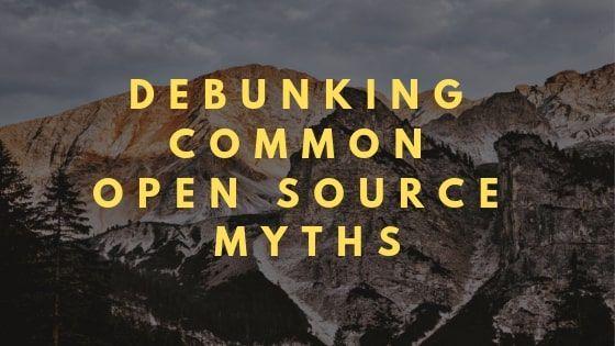 Debunking Common Open Source Myths