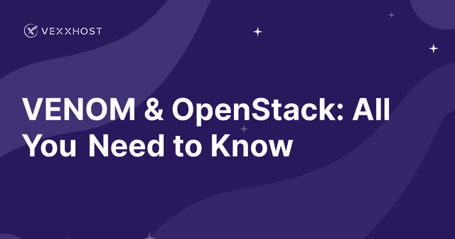 VENOM & OpenStack: All You Need to Know