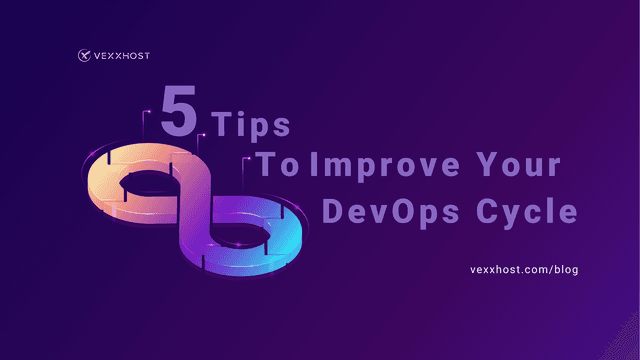 5 Tips To Improve Your DevOps Cycle