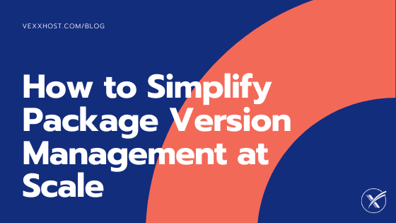 How to Simplify Package Version Management at Scale