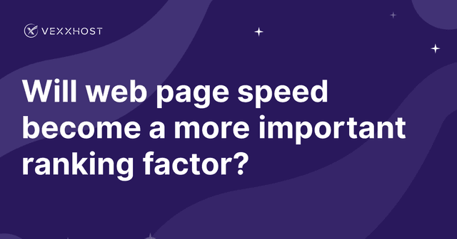 Will web page speed become a more important ranking factor?