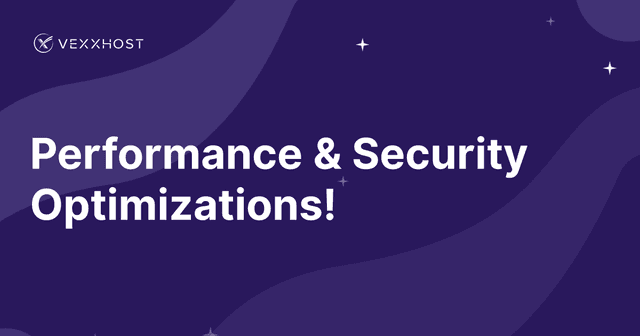 Performance & Security Optimizations!