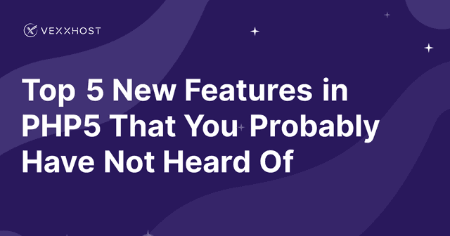 Top 5 New Features in PHP5 That You Probably Have Not Heard Of