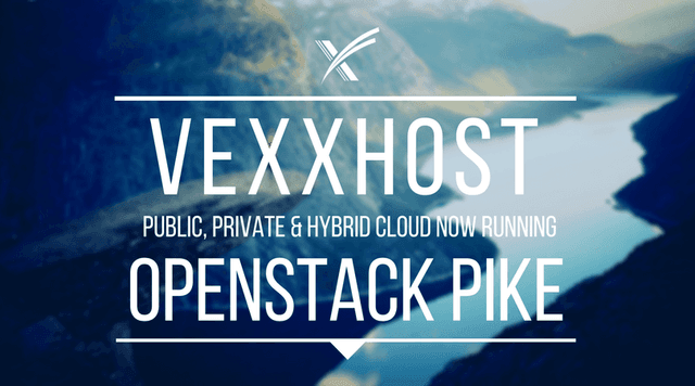 Our Public, Private & Hybrid Clouds Now Running OpenStack Pike