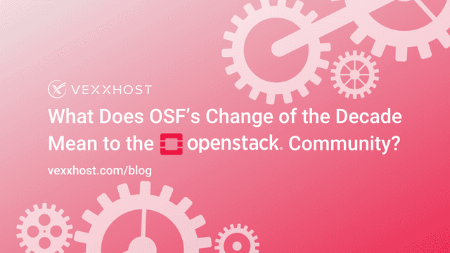 What Does OpenStack Foundation's Change of the Decade Mean to the OpenStack Community?