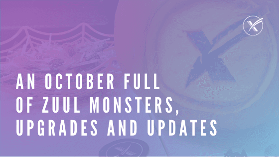 An October Full Of Zuul Monsters, Upgrades And Updates