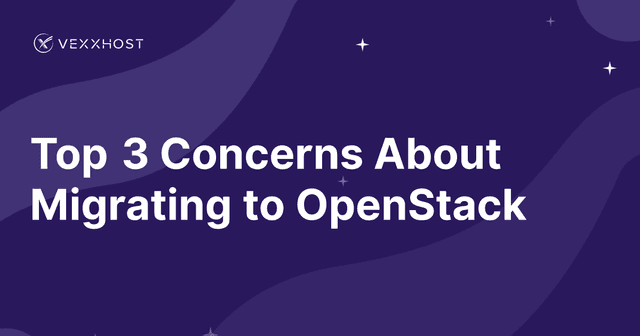 Top 3 Concerns About Migrating to OpenStack 