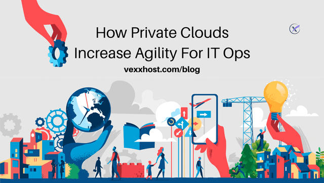 How Private Clouds Increase Agility for IT Ops