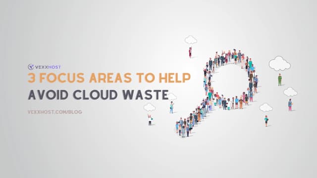 3 Focus Areas To Help Avoid Cloud Waste