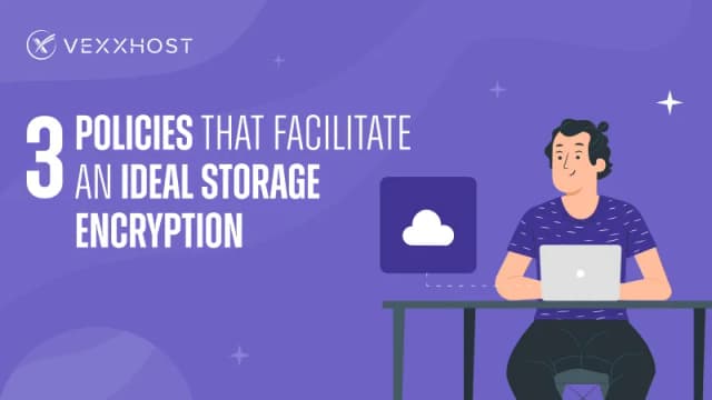 3 Policies that Facilitate an Ideal Storage Encryption
