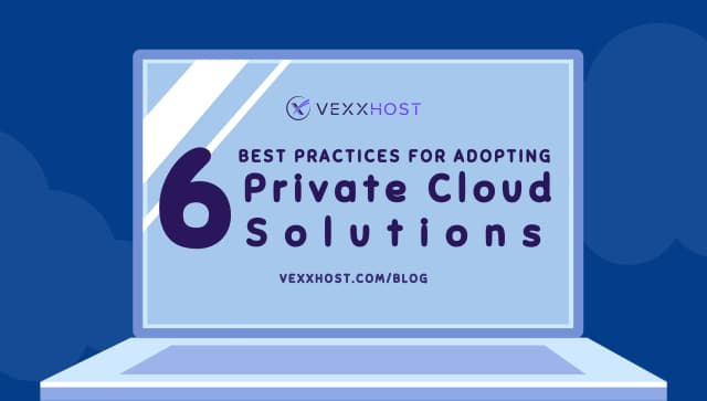 6 Best Practices for Adopting Private Cloud Solutions