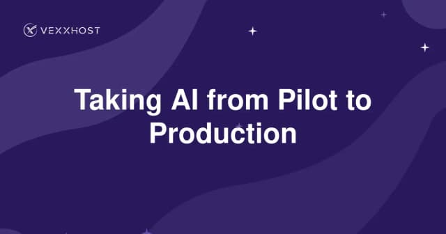 Taking AI from Pilot to Production
